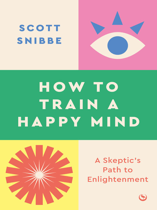 Title details for How to Train a Happy Mind by Scott Snibbe - Wait list